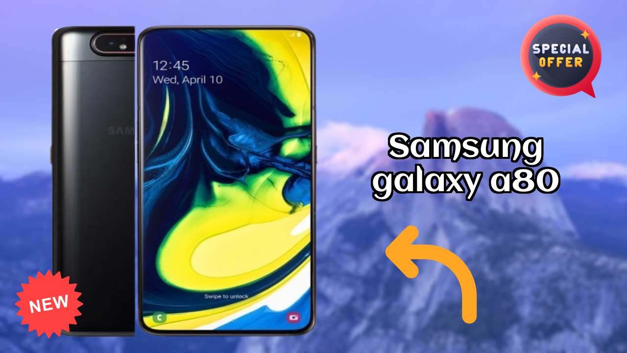 Samsung Galaxy A80 vs Samsung Galaxy: Detailed Comparison 2024
