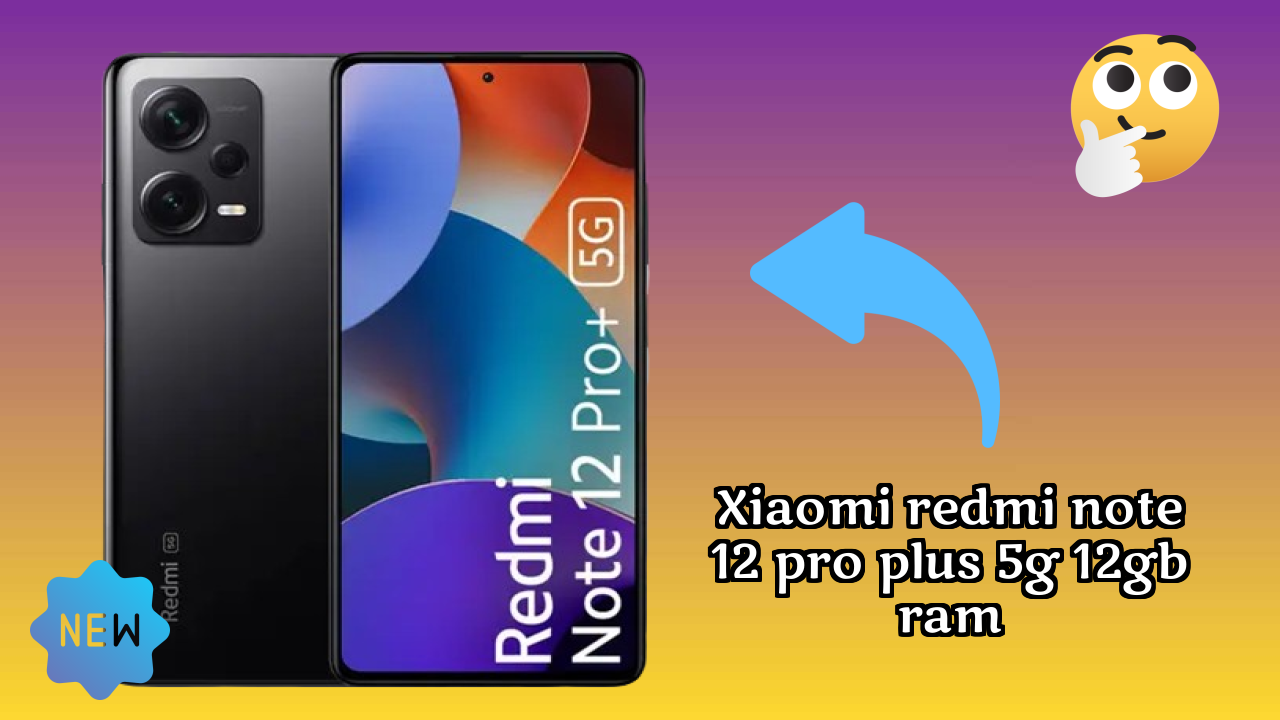 Xiaomi Redmi Note 12 Pro Plus 5G 12GB RAM Price: ₹22,704 - Should You Buy It?